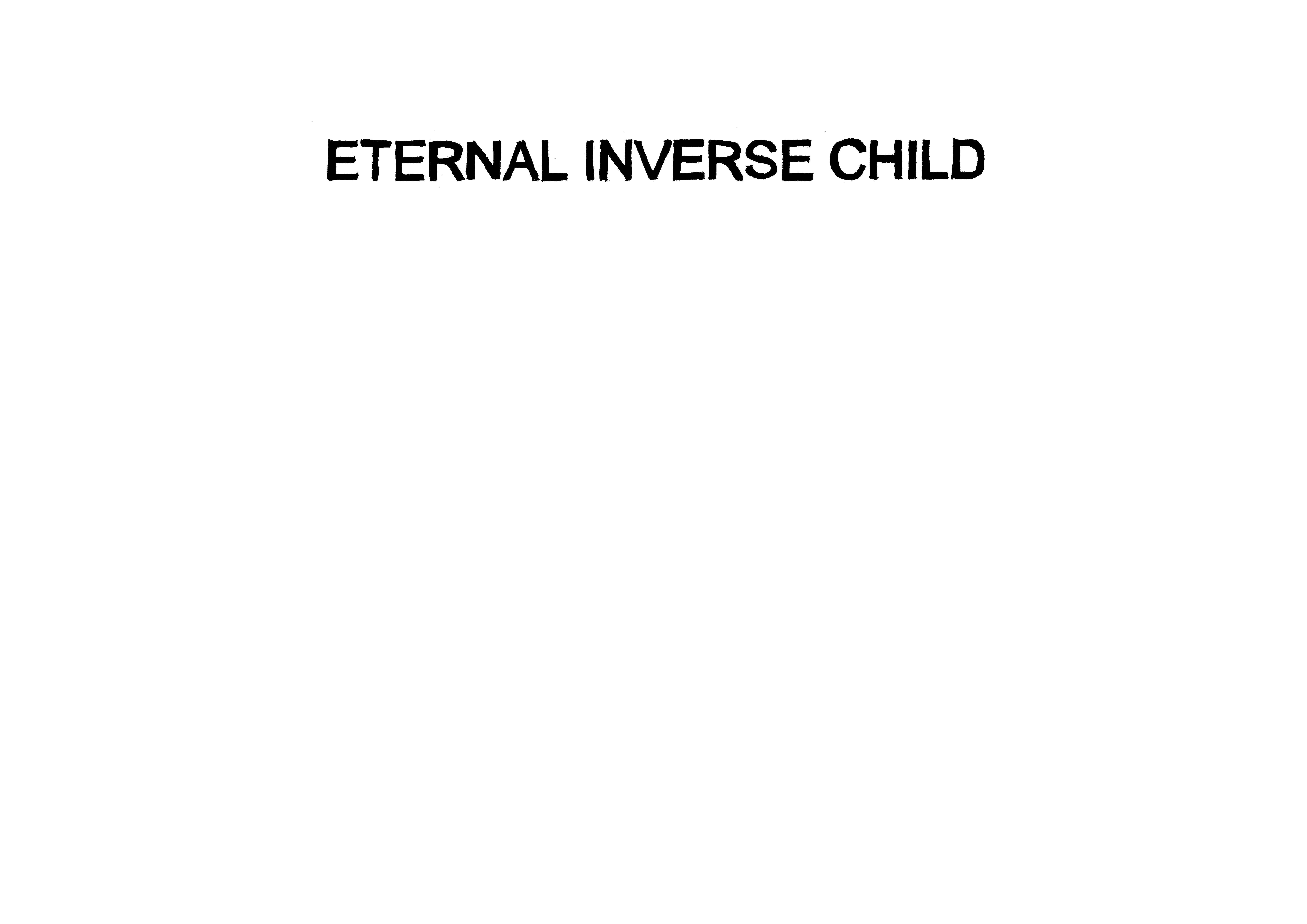 ETERNAL INVERSE CHILD　completed work